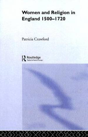 Women and Religion in England 1500-1720 By Patricia Crawford