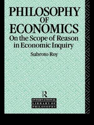 The Philosophy of Economics On the Scope of Reason in Economic Inquir