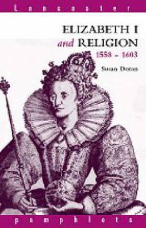 Elizabeth I and Religion 1558-1603 (Paperback) 9780415073523