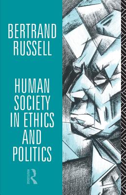 Human Society in Ethics and Politics By Bertrand Russell (Paperback)