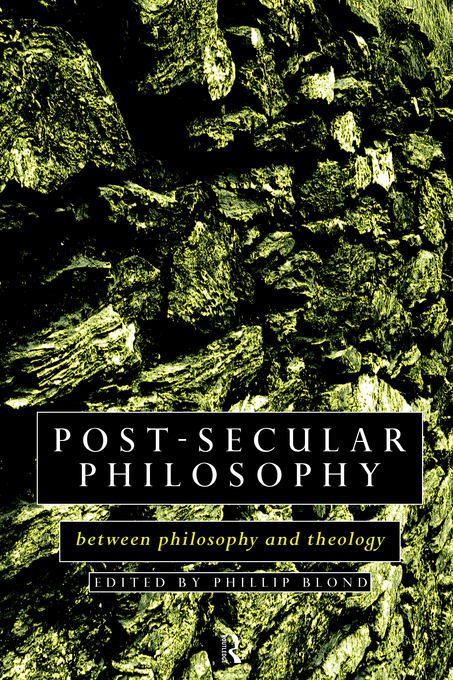 Post-secular Philosophy By Phillip Blond (Paperback) 9780415097789