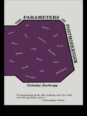 The Parameters of Postmodernism By Zurbrugg Nicholas (Paperback)