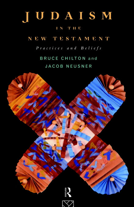 Judaism in the New Testament By Bruce Chilton Jacob Neusner