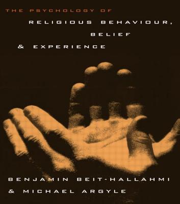 The Psychology of Religious Behaviour Belief and Experience