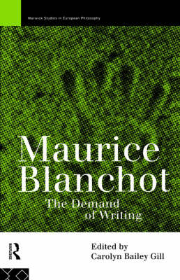 Maurice Blanchot The Demand of Writing By Gill Carolyn Bailey