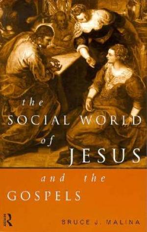 Social World Of Jesus And The Gospels By Bruce J Std Malina