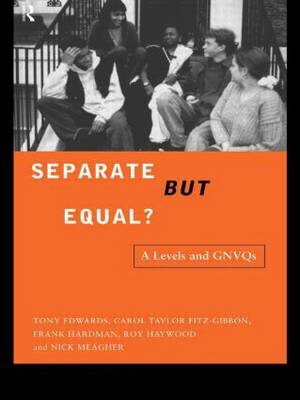 Separate But Equal A Levels and Gnvqs By Edwards Tony (Hardback)