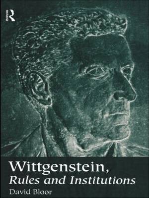 Wittgenstein Rules and Institutions By Bloor David (Paperback)