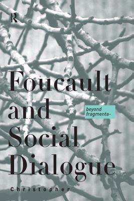 Foucault and Social Dialogue Beyond Fragmentation By Falzon Chris