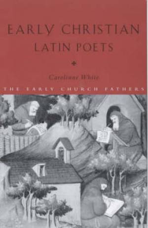 Early Christian Latin Poets By Carolinne White (Paperback)