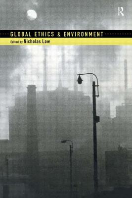 Global Ethics and Environment By Low Nicholas (Paperback)