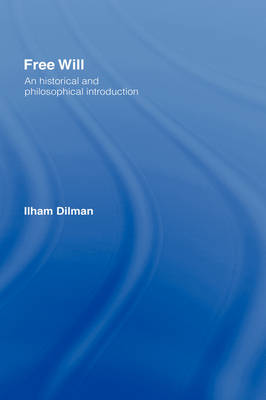 Free Will An Historical and Philosophical Introduction By Dilman Ilham