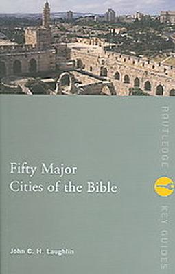 Fifty Major Cities Of The Bible By John Laughlin (Paperback)