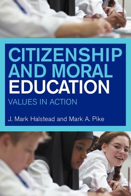 Citizenship and Moral Education Values in Action By Halstead Mark