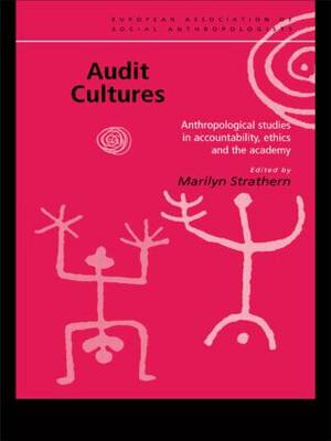 Audit Cultures Anthropological Studies in Accountability Ethics and