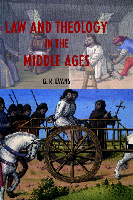 Law and Theology in the Middle Ages By G R Evans (Hardback)