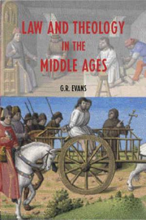 Law and Theology in the Middle Ages By G R Evans (Paperback)