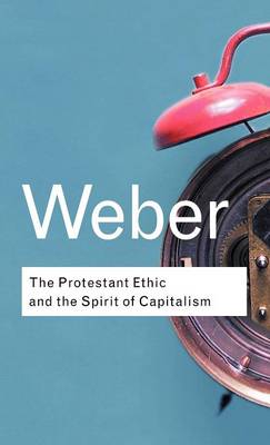 The Protestant Ethic and the Spirit of Capitalism By Weber Max