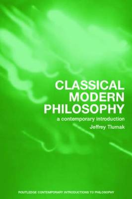 Classical Modern Philosophy A Contemporary Introduction (Paperback)