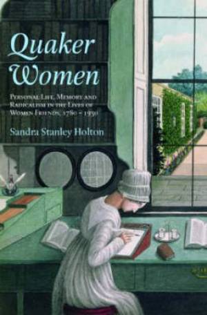 Quaker Women By Sandra Stanley Holton university Of Adelaide Australia