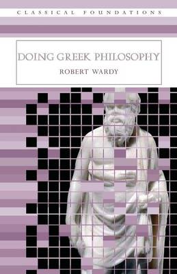 Doing Greek Philosophy By Robert Wardy (Paperback) 9780415282352