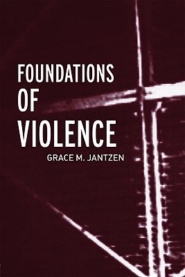 Foundations of Violence Volume One Death and the Displacement of Bea