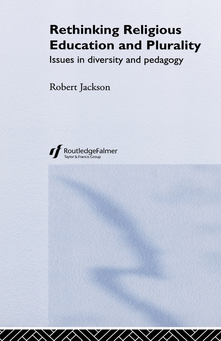 Rethinking Religious Education and Plurality By Robert Jackson