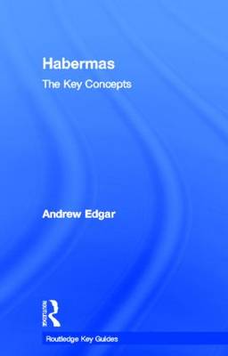 Habermas The Key Concepts By Andrew Edgar university Of Cardiff Uk