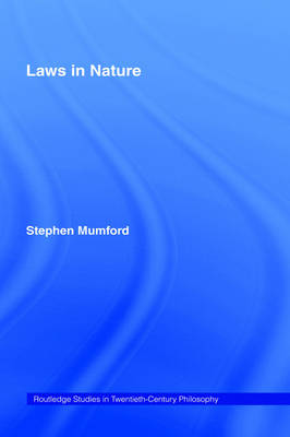 Laws in Nature By Stephen Mumford (Hardback) 9780415311281