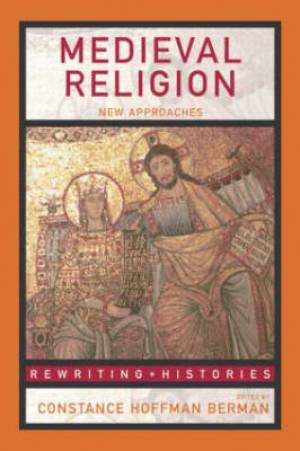 Medieval Religion By C Berman Constance H Berman (Hardback)