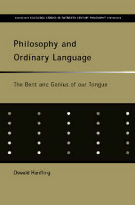 Philosophy and Ordinary Language The Bent and Genius of Our Tongue