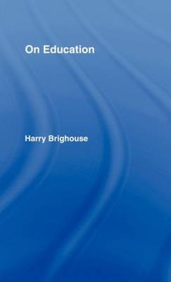 On Education By Brighouse Harry (Hardback) 9780415327893