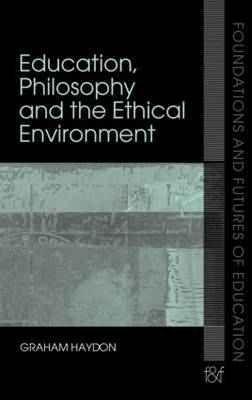 Education Philosophy and the Ethical Environment By Haydon Graham