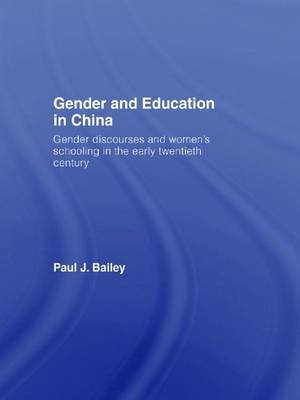 Gender and Education in China By Bailey Paul John (Hardback)