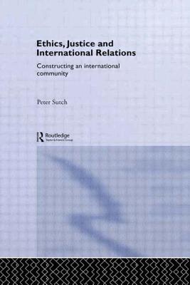 Ethics Justice and International Relations (Paperback) 9780415406567