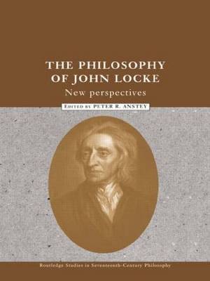 The Philosophy of John Locke New Perspectives By Anstey Peter R