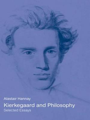 Kierkegaard and Philosophy Selected Essays By Hannay Alastair