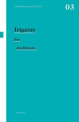 Irigaray for Architects By Peg Rawes (Paperback) 9780415431330