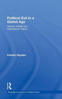 Political Evil in a Global Age By Patrick Hayden (Hardback)