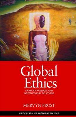 Global Ethics By Mervyn Frost (Paperback) 9780415466103