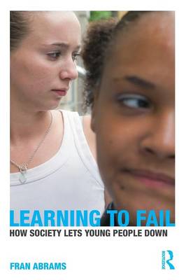 Learning to Fail How Society Lets Young People Down By Abrams Fran