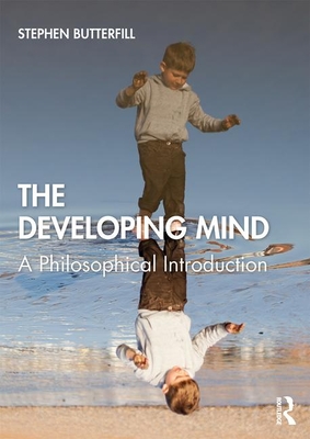 The Developing Mind A Philosophical Introduction By Butterfill Stephen