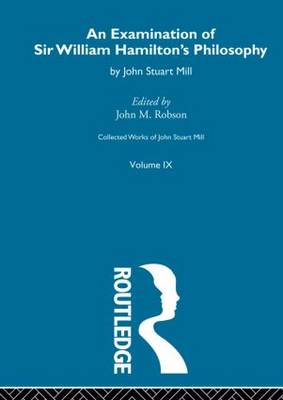 An Examination of Sir William Hamilton's Philosopy By John Stuart Mill