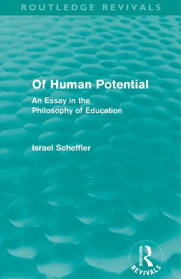 Of Human Potential Routledge Revivals An Essay in the Philosophy o