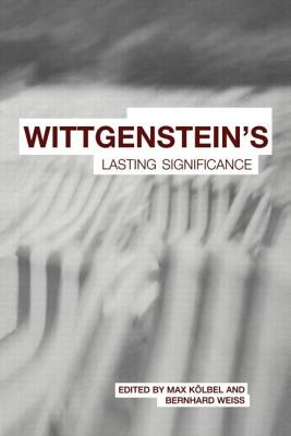 Wittgenstein's Lasting Significance By Kolbel Max (Paperback)