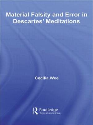 Material Falsity and Error in Descartes' Meditations By Cecilia Wee