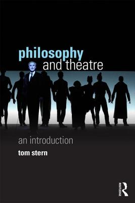 Philosophy and Theatre An Introduction By Stern Tom (Paperback)