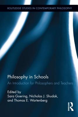 Philosophy in Schools An Introduction for Philosophers and Teachers