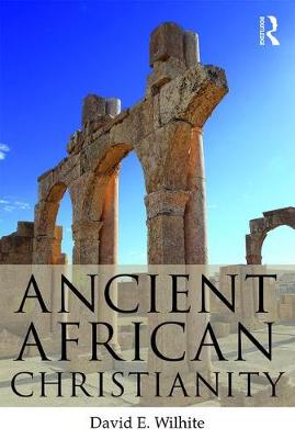 Ancient African Christians By David E Wilhite (Paperback)