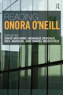 Reading Onora O'Neill By Archard David Deveaux Monique Manson Neil